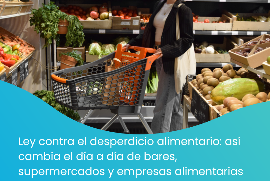 Ley contra el desperdicio alimentario: así cambia el día a día de bares, supermercados y empresas alimentarias